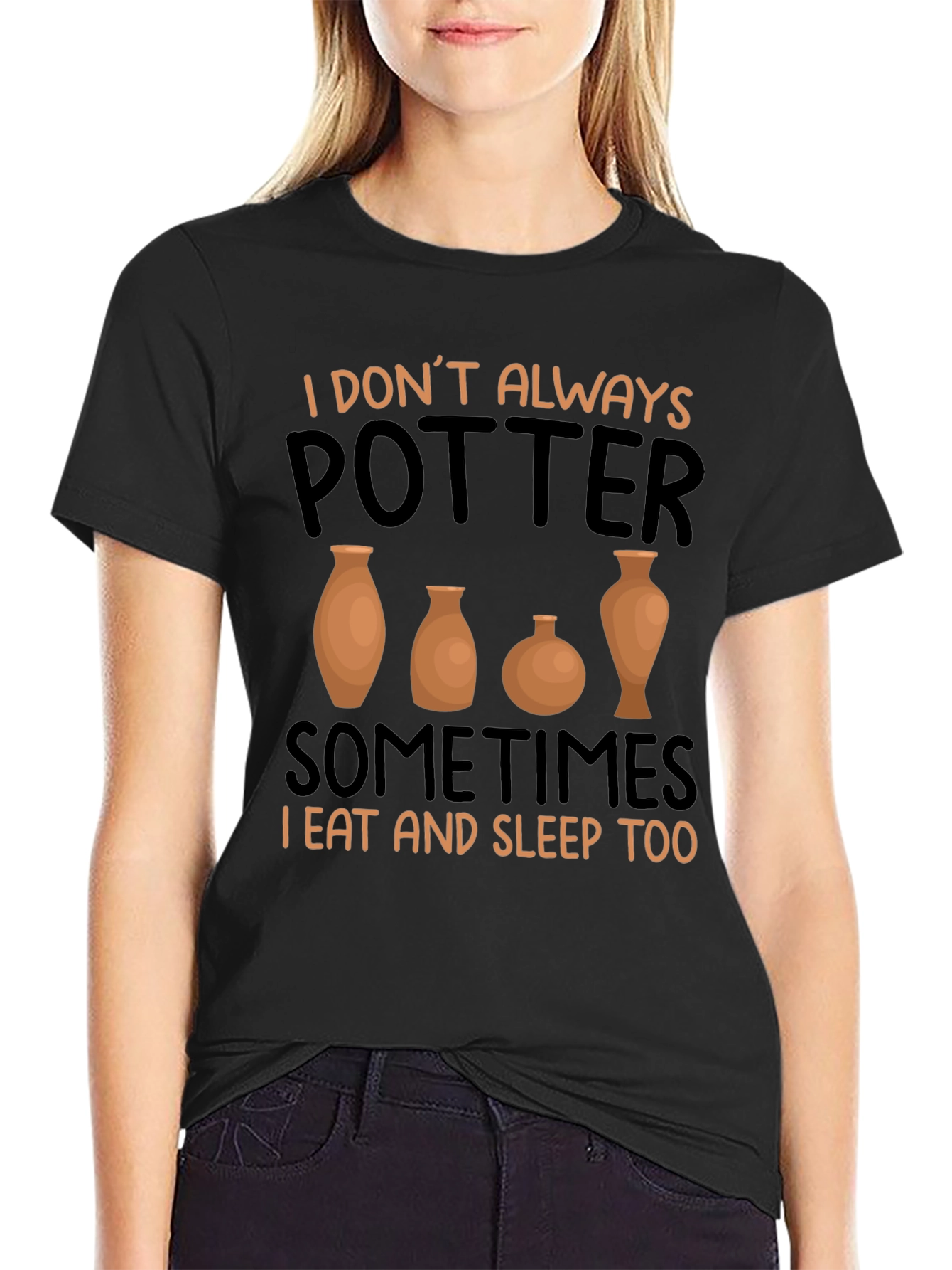 Funny Pottery T-Shirt - I Dont Always Potter