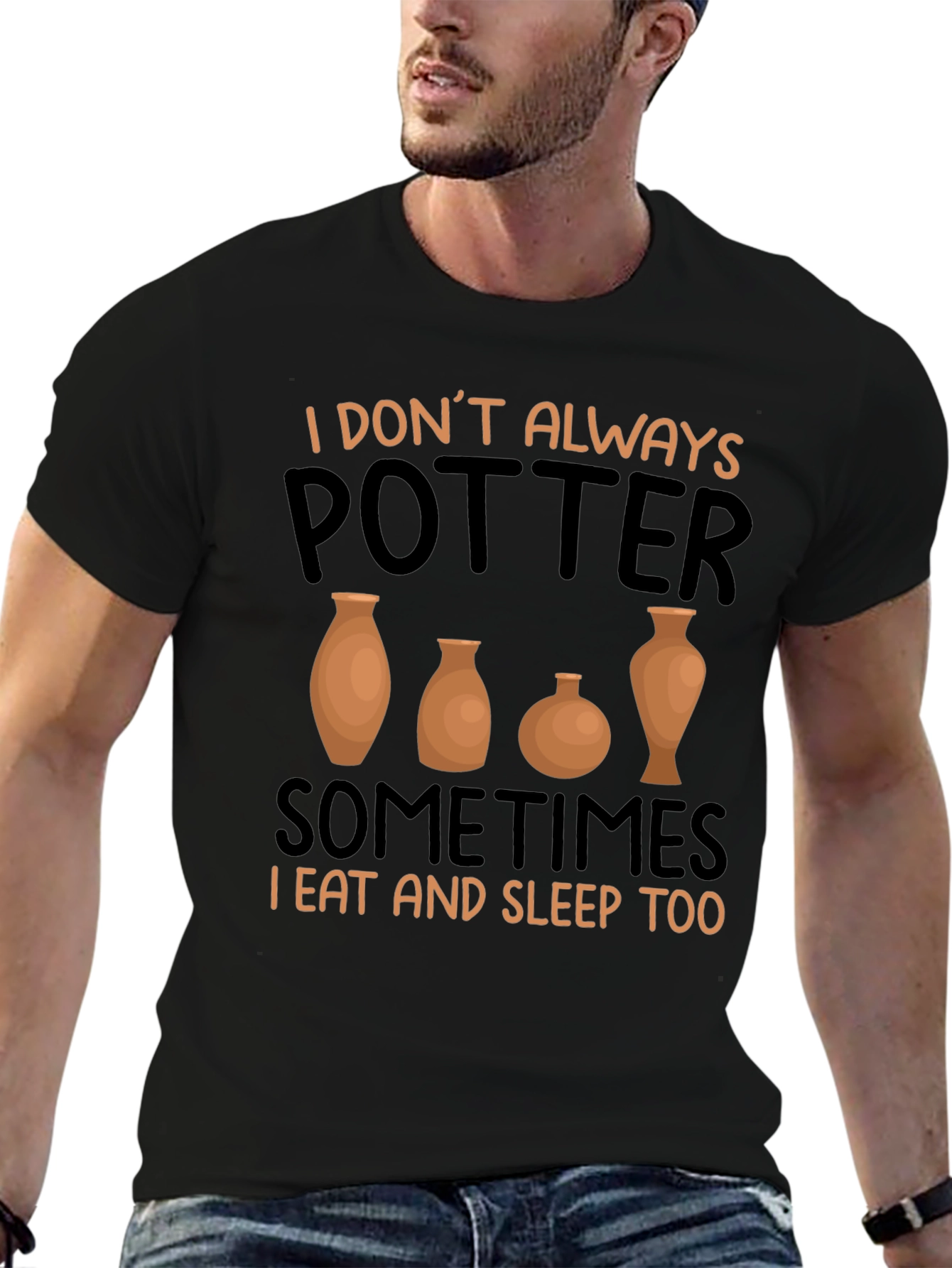 Funny Pottery T-Shirt - I Dont Always Potter