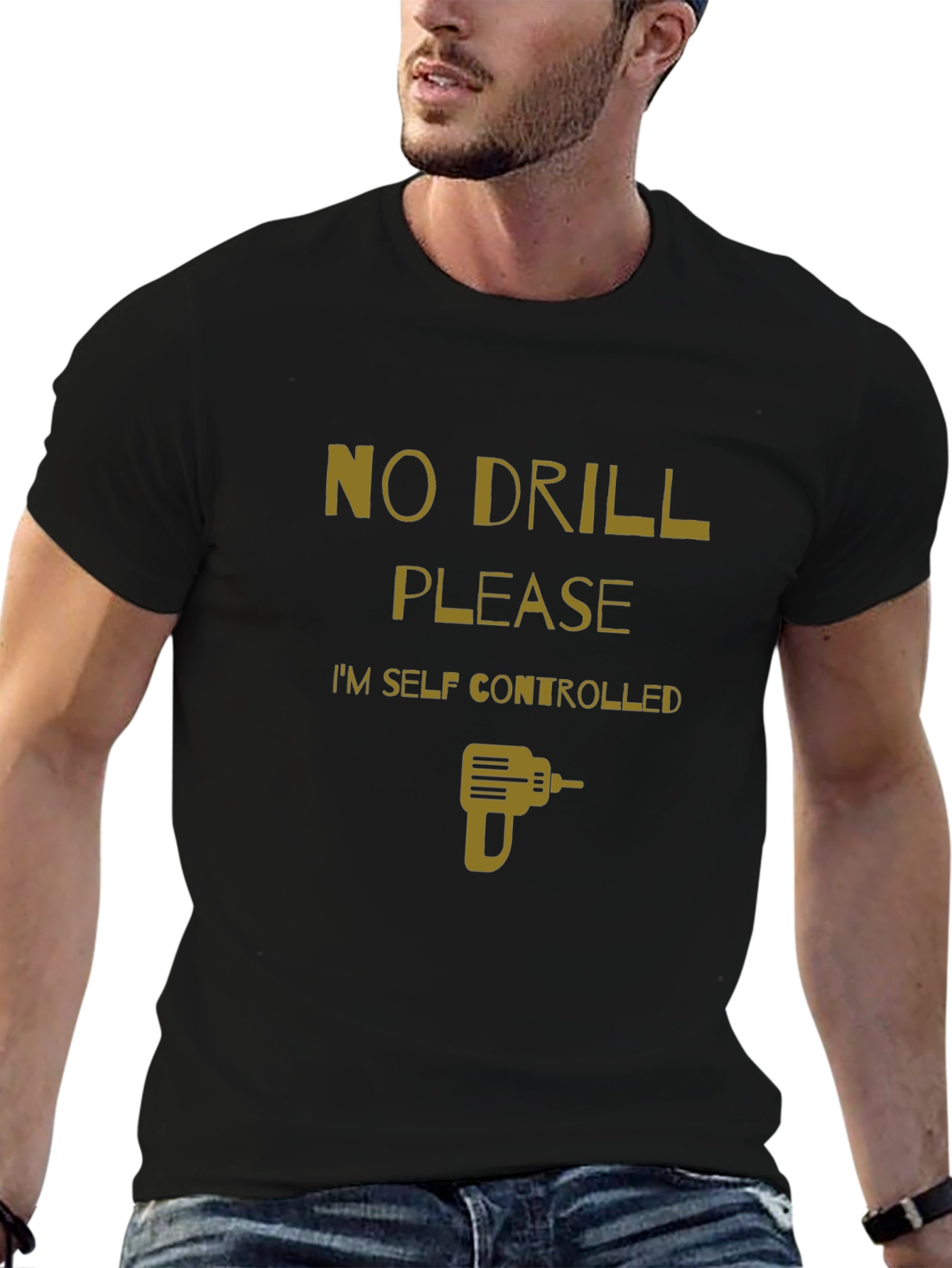 No Drill Please T-Shirt - Self Controlled Funny Tee