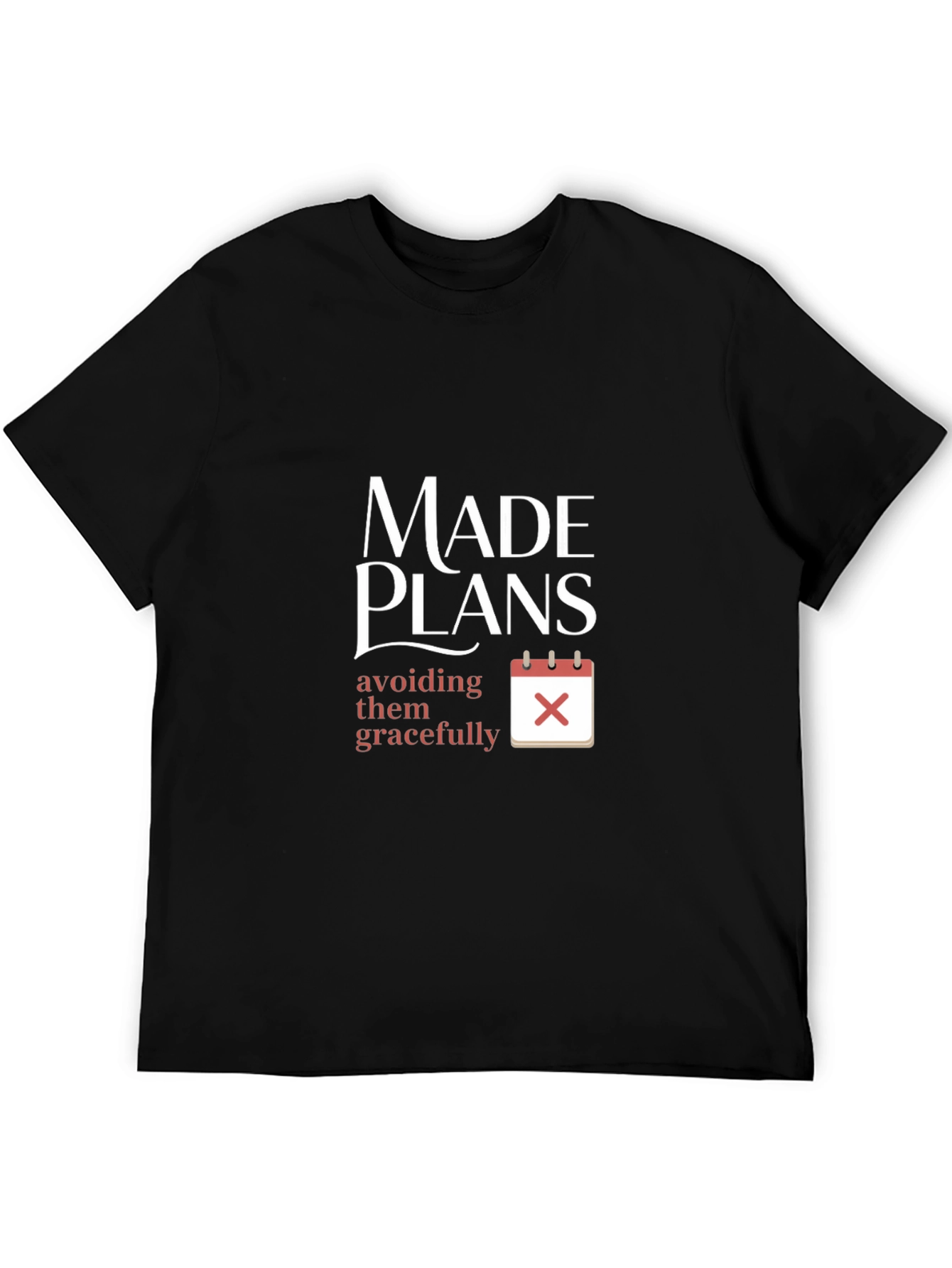 Made Plans Avoiding Them Gracefully T-Shirt