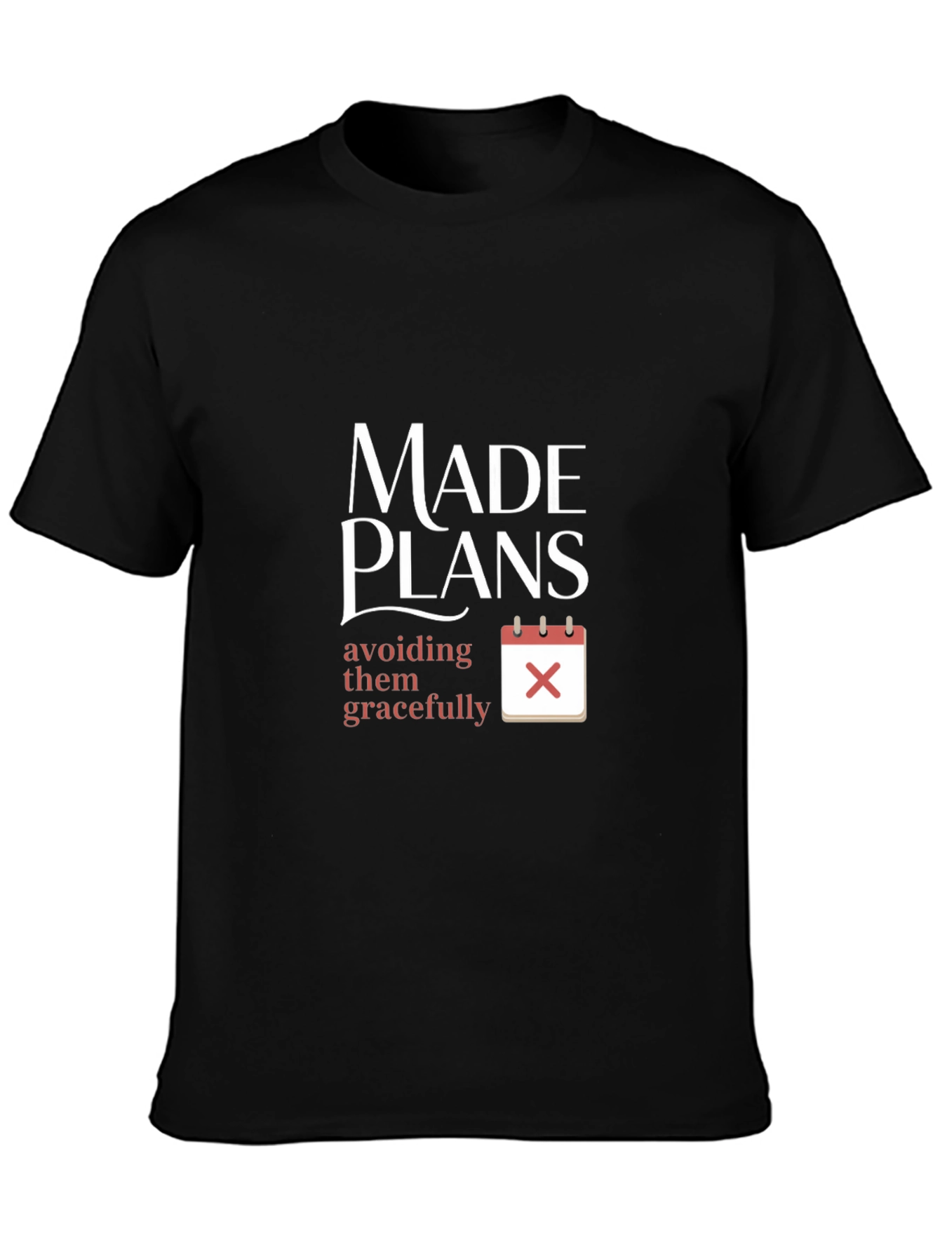 Made Plans Avoiding Them Gracefully T-Shirt