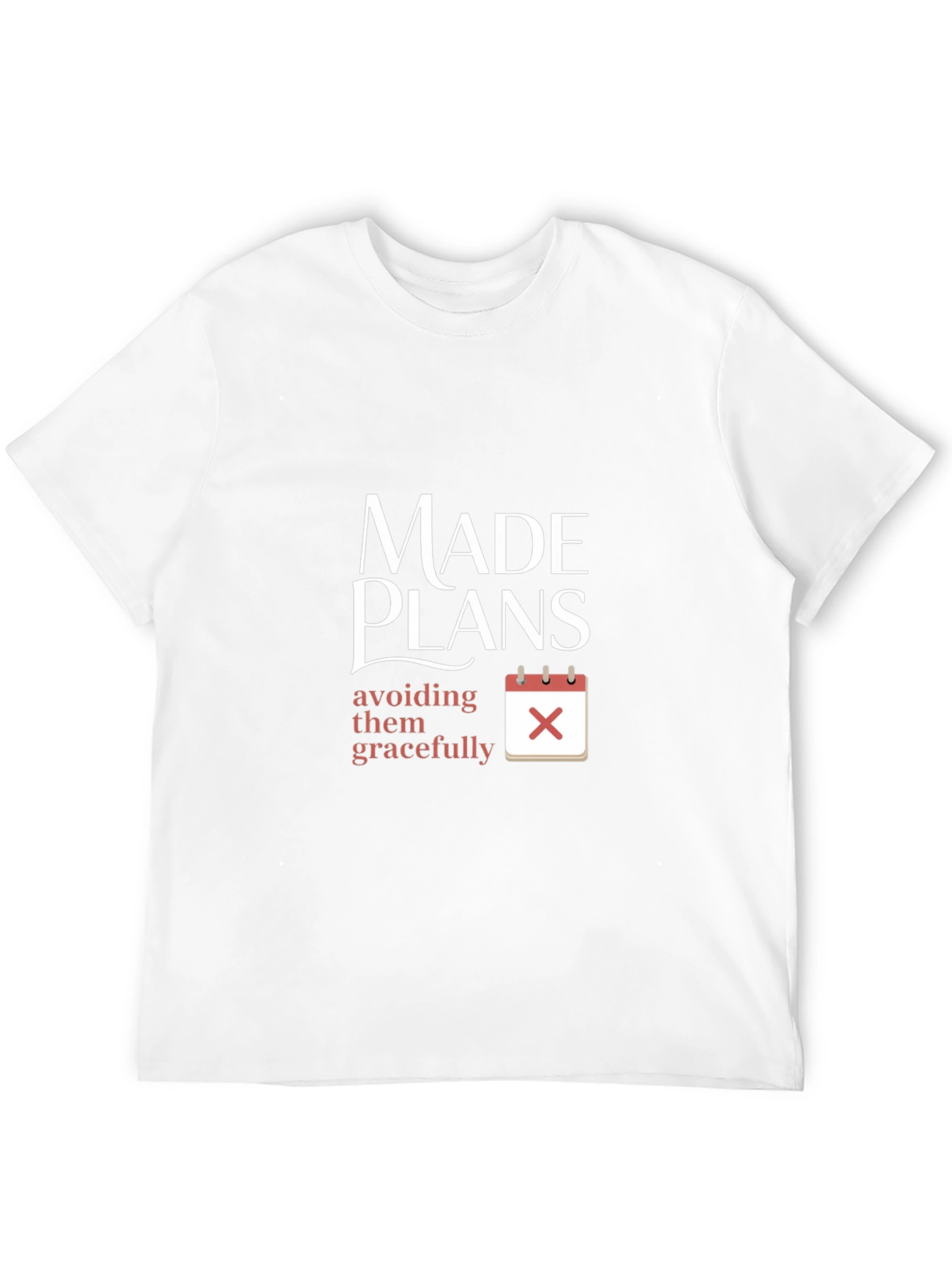 Made Plans Avoiding Them Gracefully T-Shirt