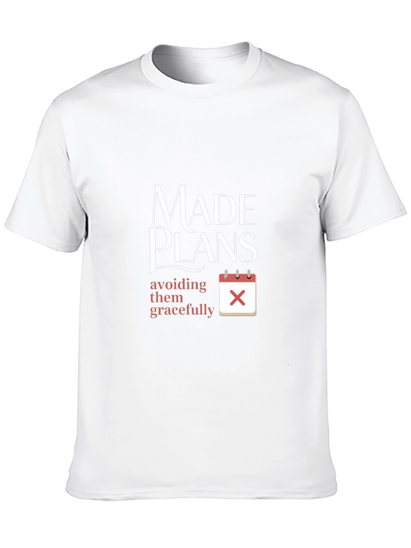 Made Plans Avoiding Them Gracefully T-Shirt