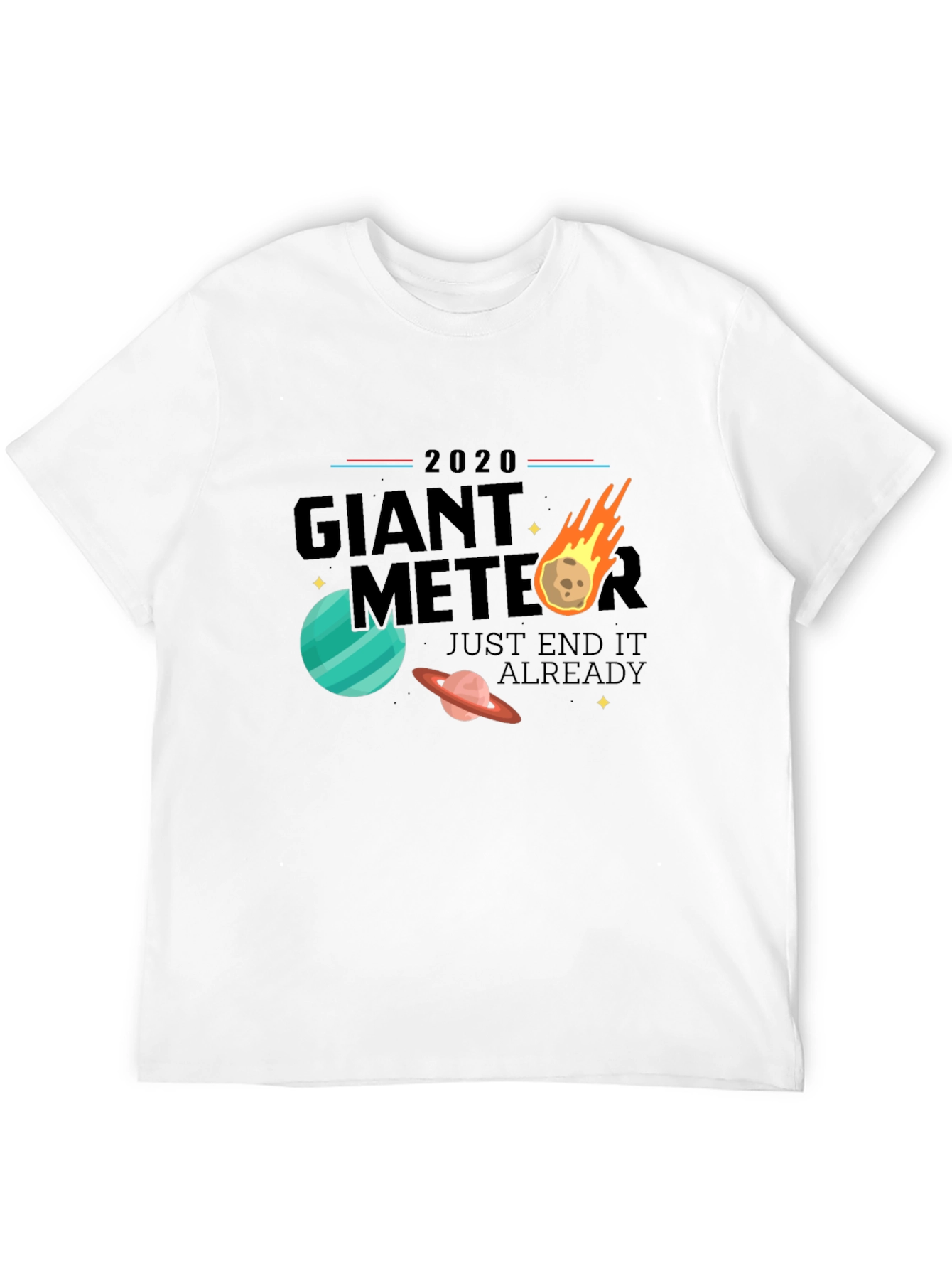 Giant Meteor 2020 T-Shirt - End It Already!