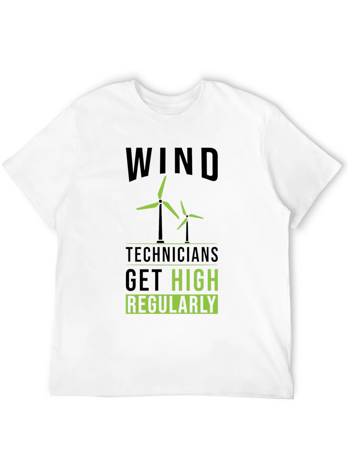 Wind Technicians Get High Regularly T-Shirt