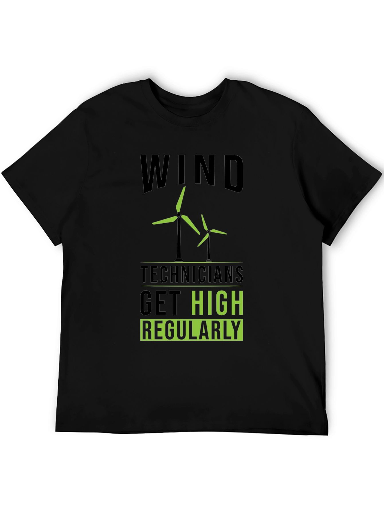 Wind Technicians Get High Regularly T-Shirt