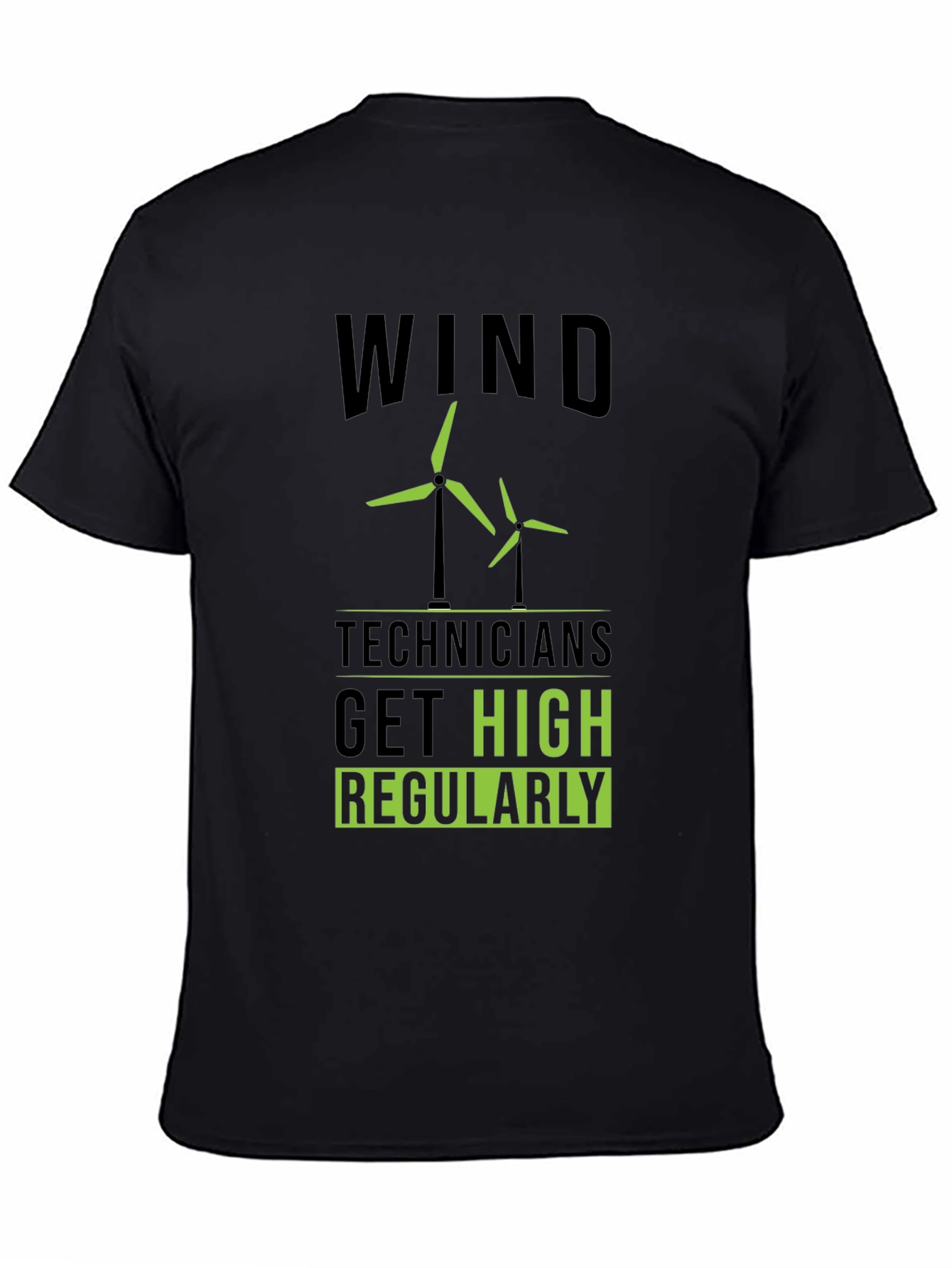 Wind Technicians Get High Regularly T-Shirt