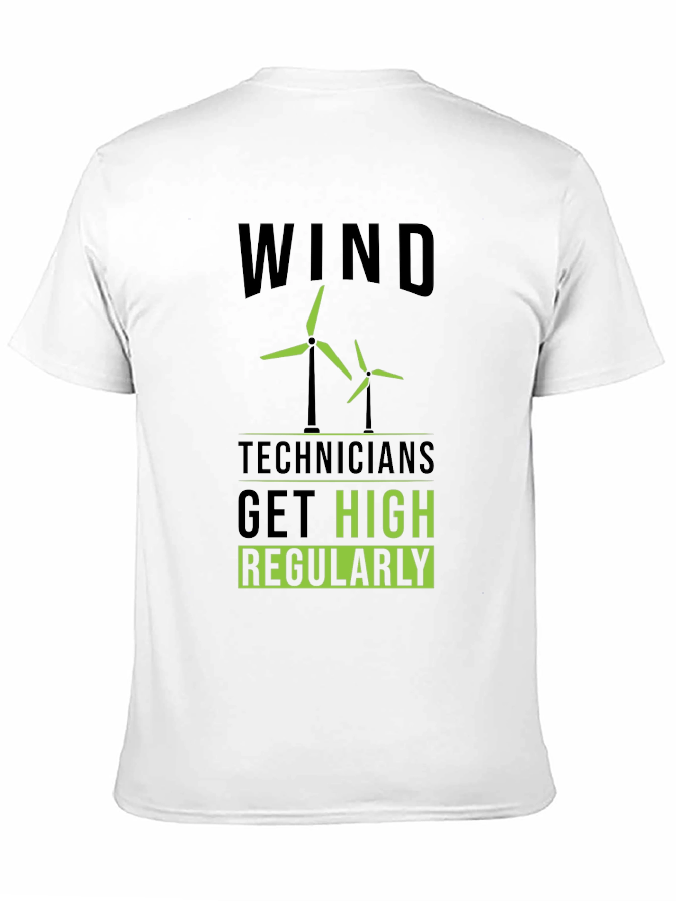 Wind Technicians Get High Regularly T-Shirt