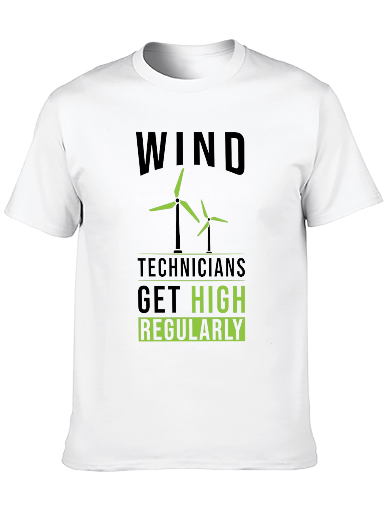 Wind Technicians Get High Regularly T-Shirt