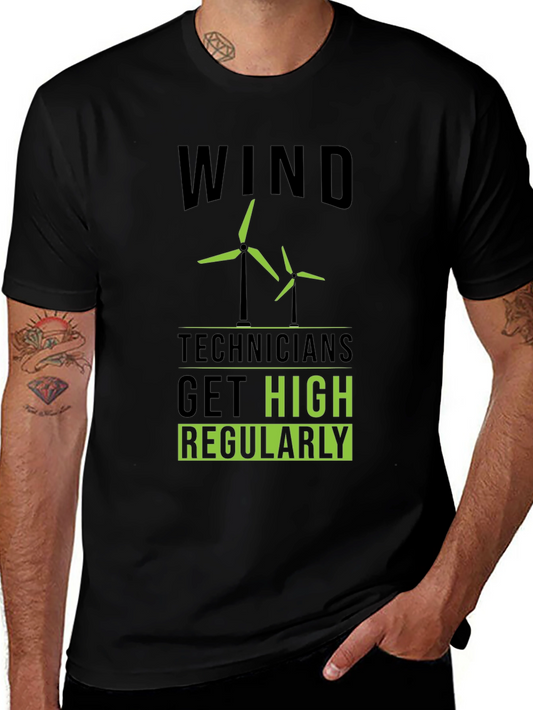 Wind Technicians Get High Regularly T-Shirt