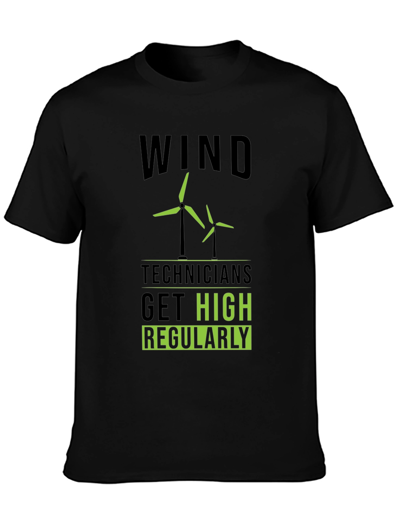 Wind Technicians Get High Regularly T-Shirt