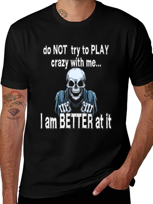 Mens Do Not Try to Play Crazy Skeleton Graphic Tee