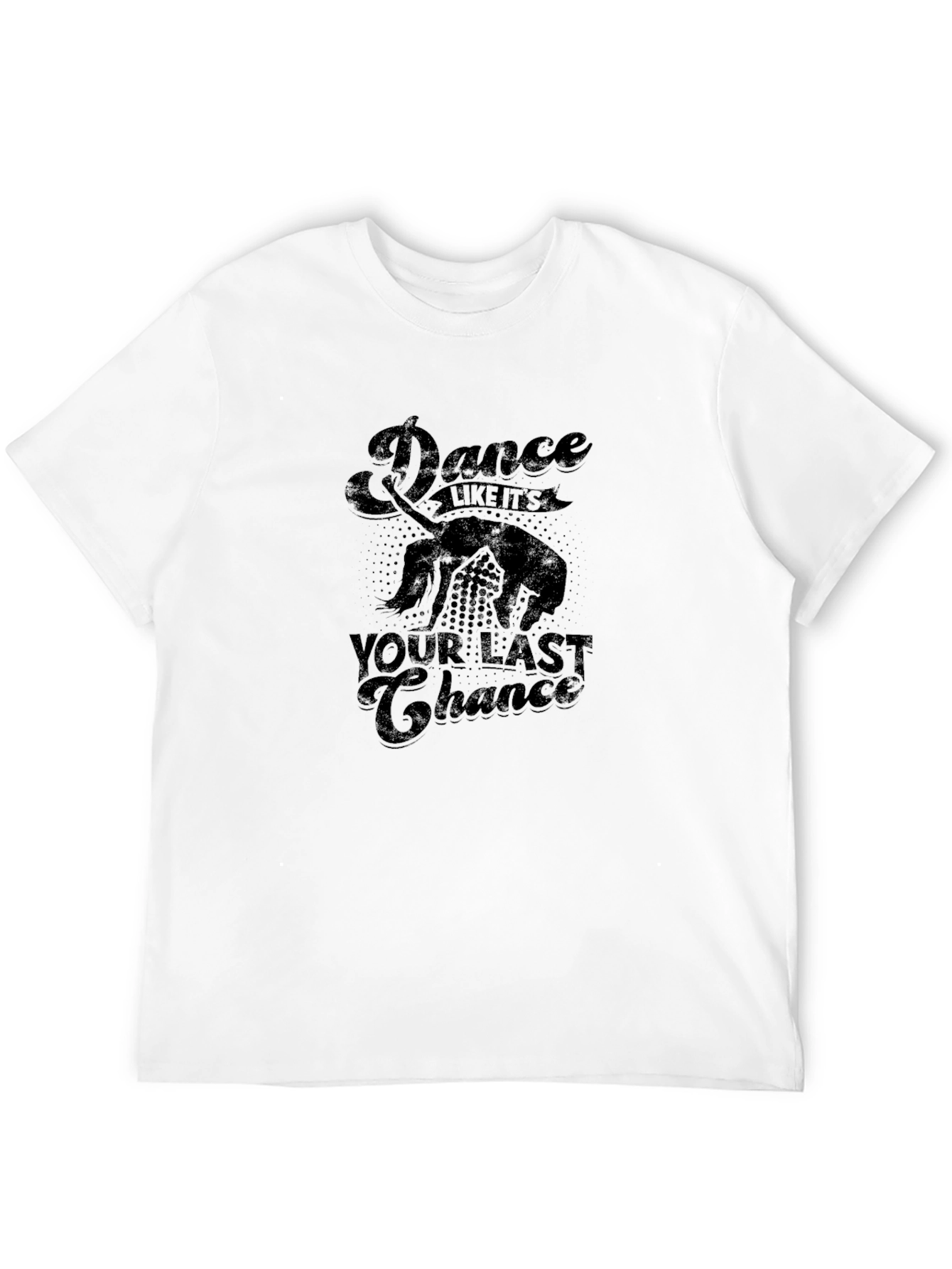 Dance Like Its Your Last Chance Mens Black T-Shirt