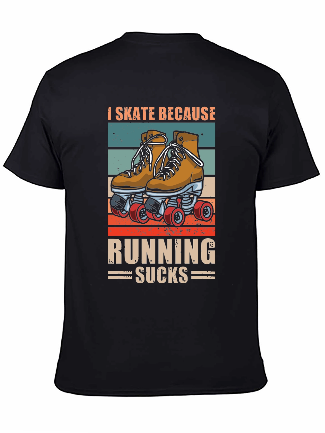 I Skate Because Running Sucks T-Shirt