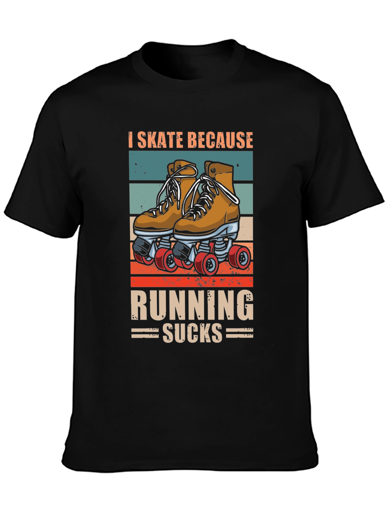 I Skate Because Running Sucks T-Shirt