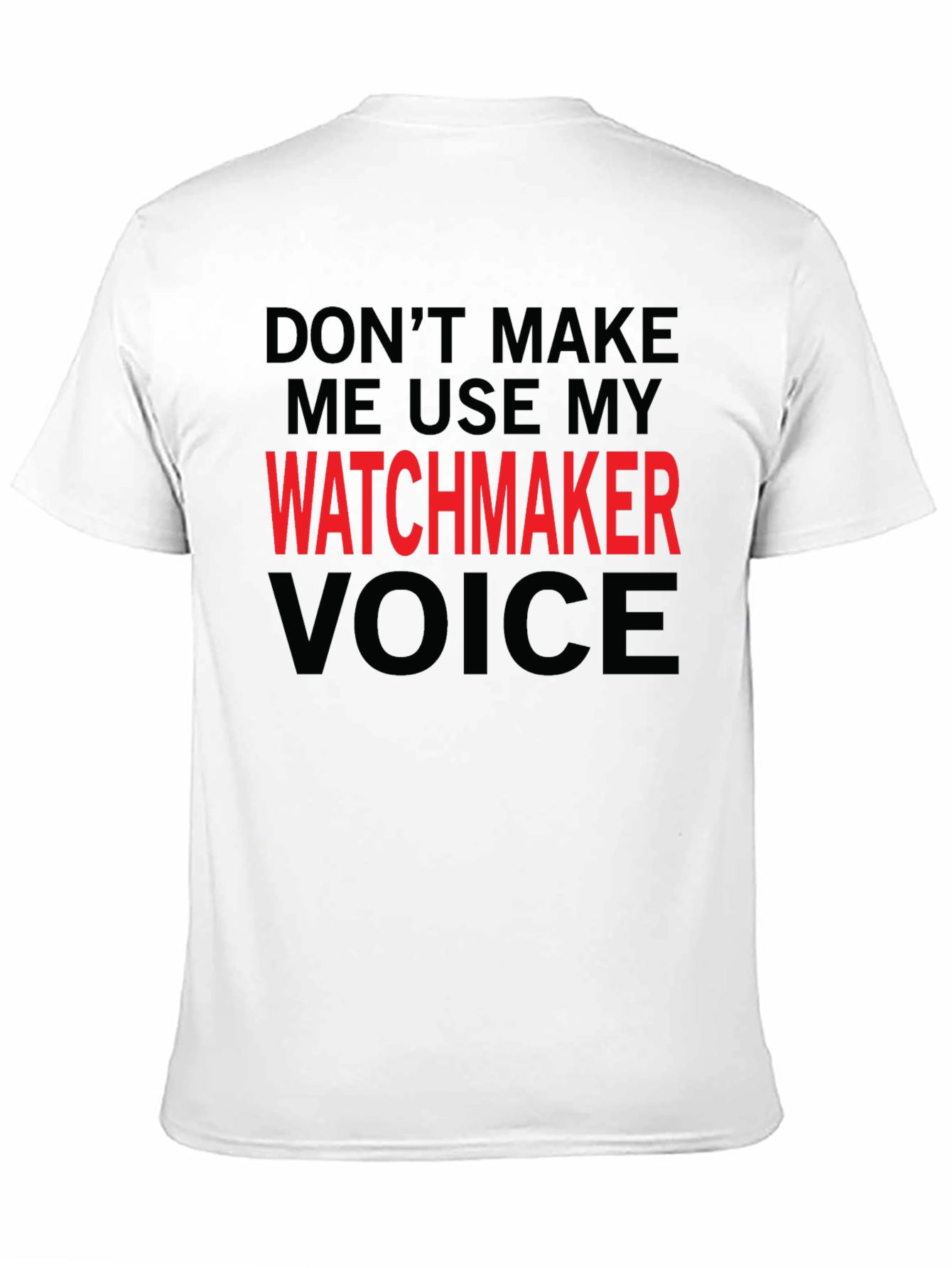 Watchmaker Voice T-Shirt - Funny Job Pride Tee