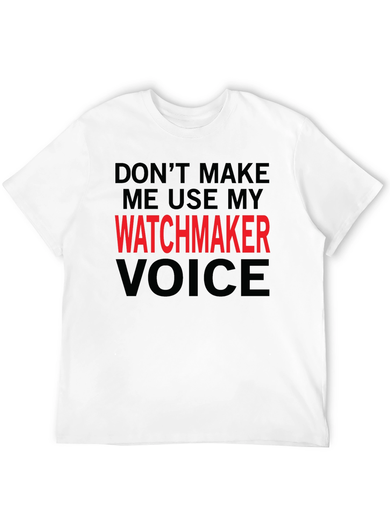 Watchmaker Voice T-Shirt - Funny Job Pride Tee