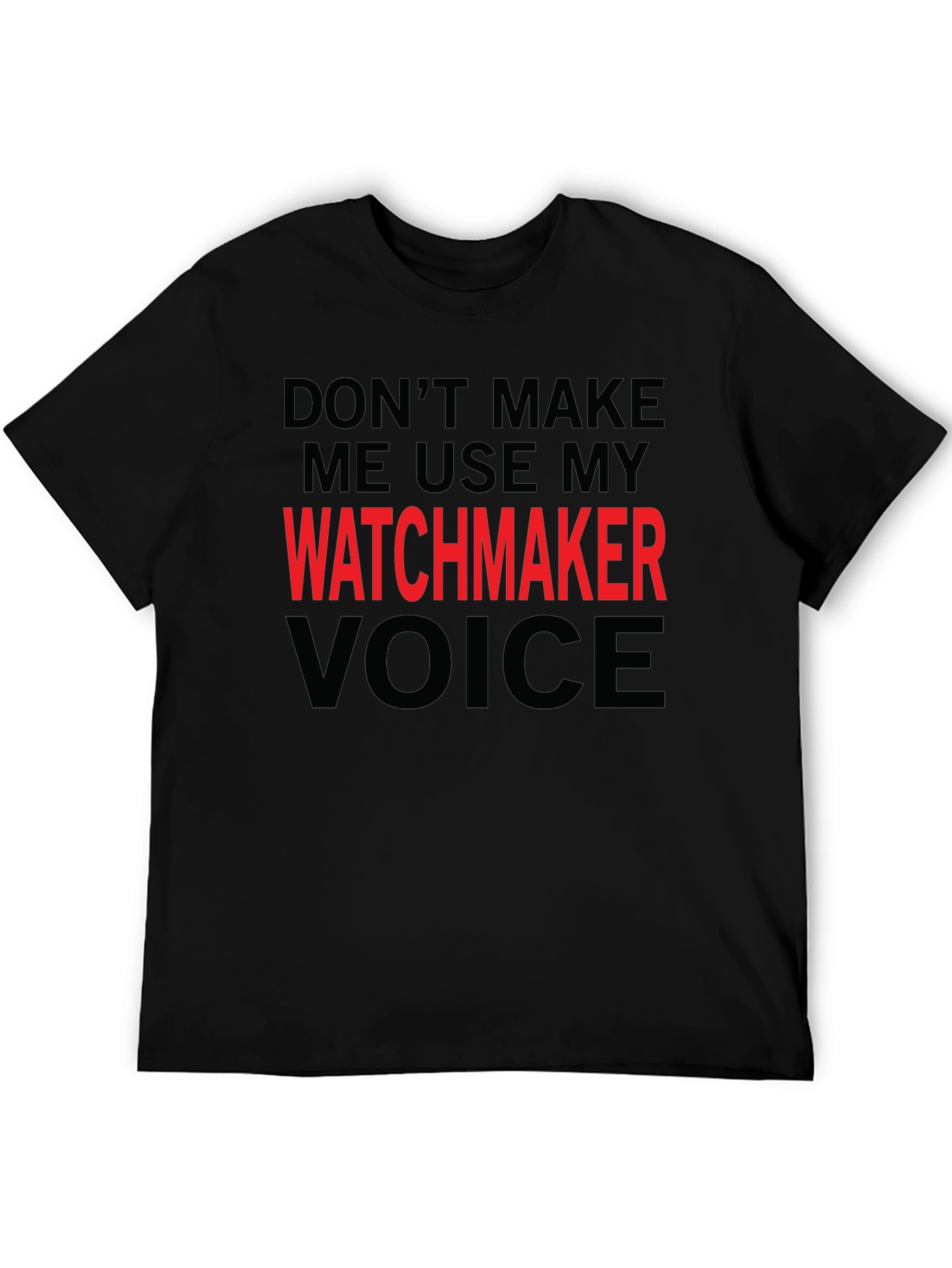 Watchmaker Voice T-Shirt - Funny Job Pride Tee