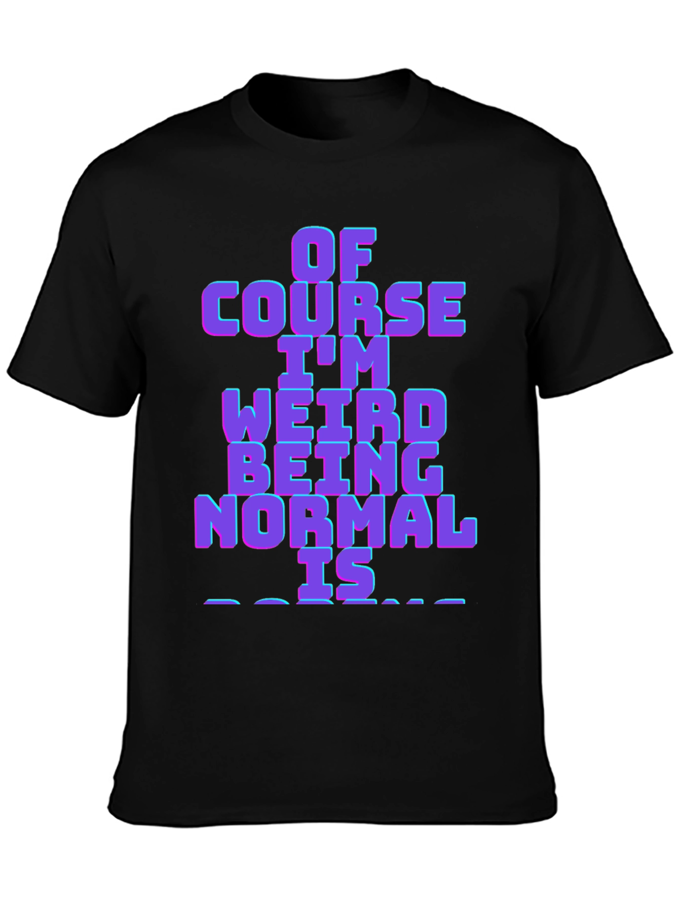 Weird is Normal Funny Graphic T-Shirt