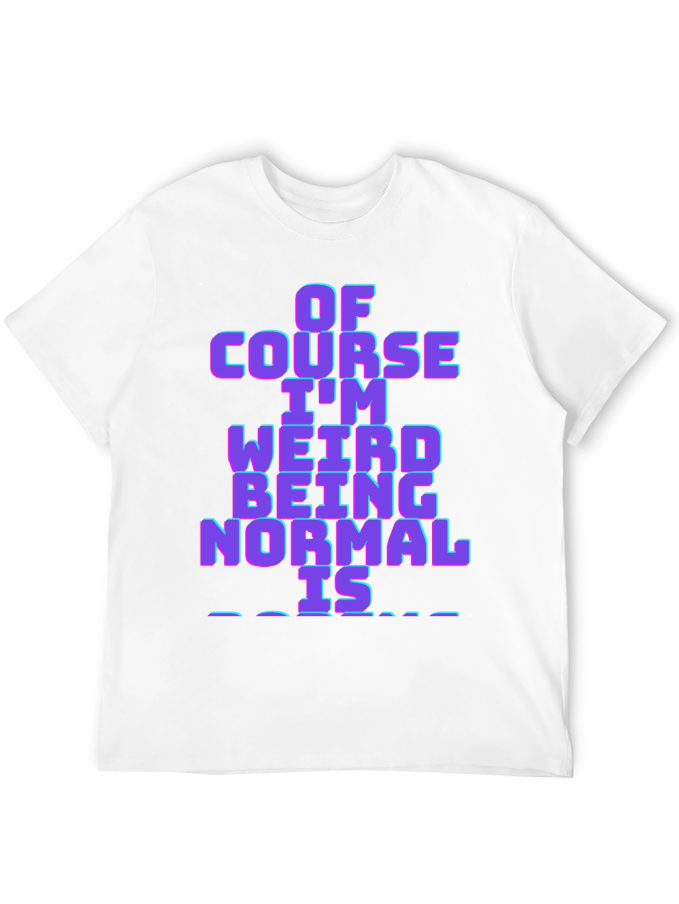 Weird is Normal Funny Graphic T-Shirt