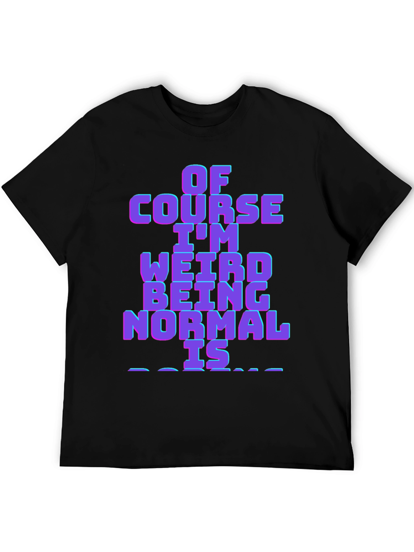 Weird is Normal Funny Graphic T-Shirt