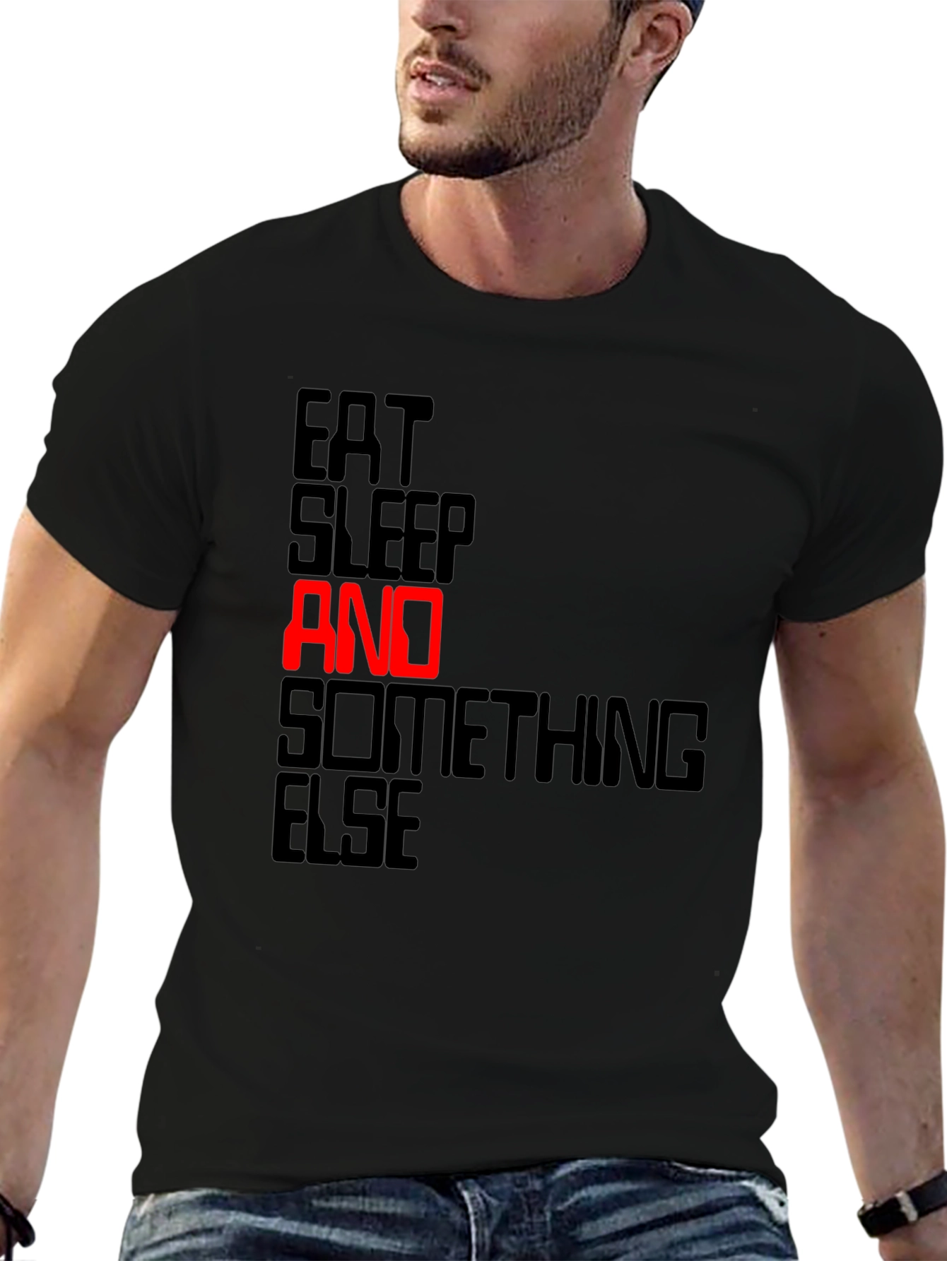 Eat Sleep AND Something Else Black T-Shirt