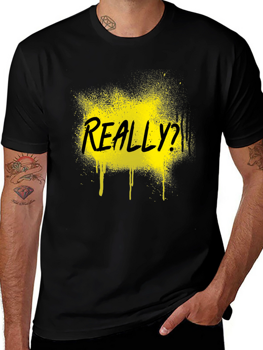 REALLY? Graphic Tee - Black Novelty T-Shirt