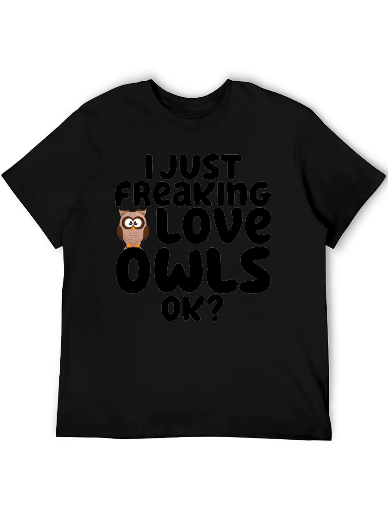 I Just Freaking Love Owls Black T-Shirt