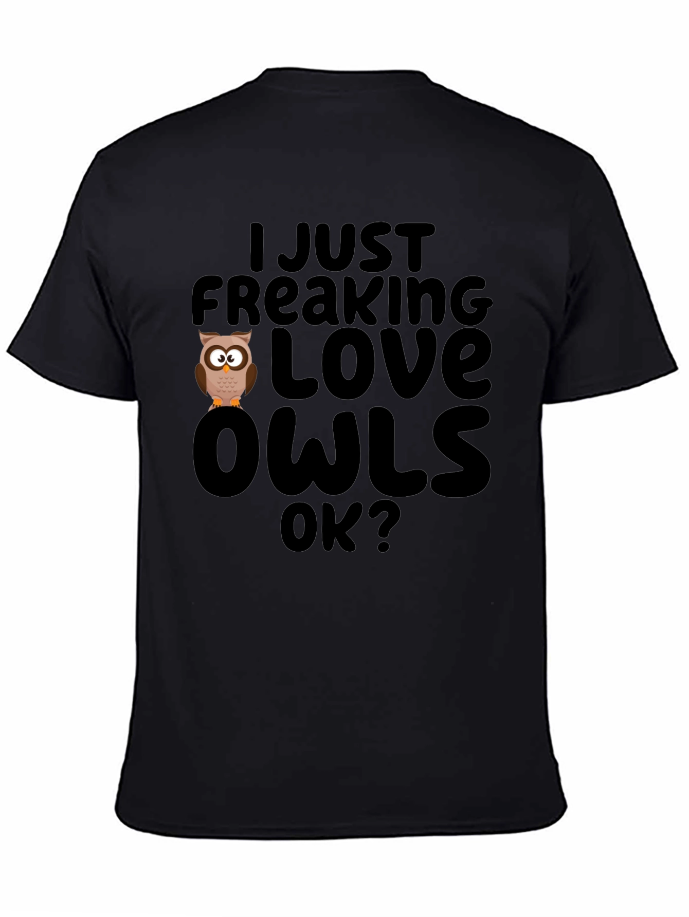 I Just Freaking Love Owls Black T-Shirt