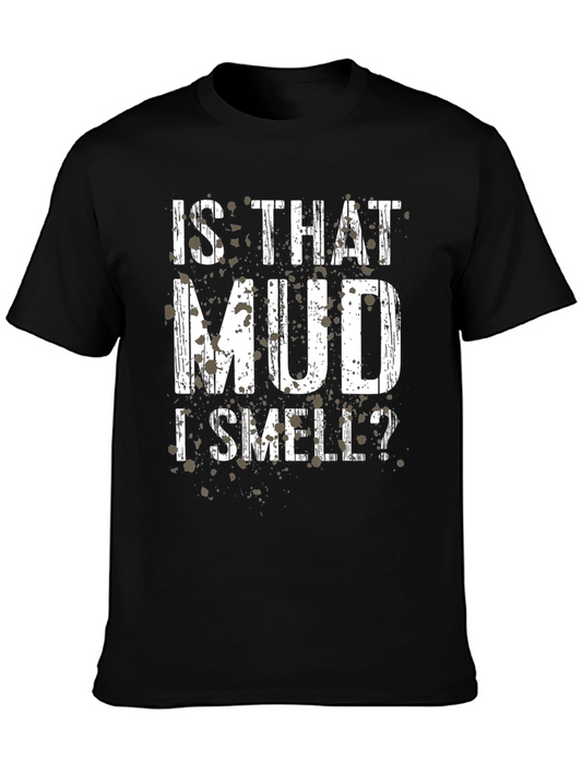Is That Mud I Smell T-Shirt - Off Road Humor