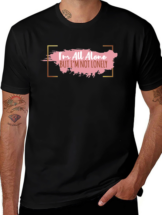 Im All Alone But Im Not Lonely T-Shirt