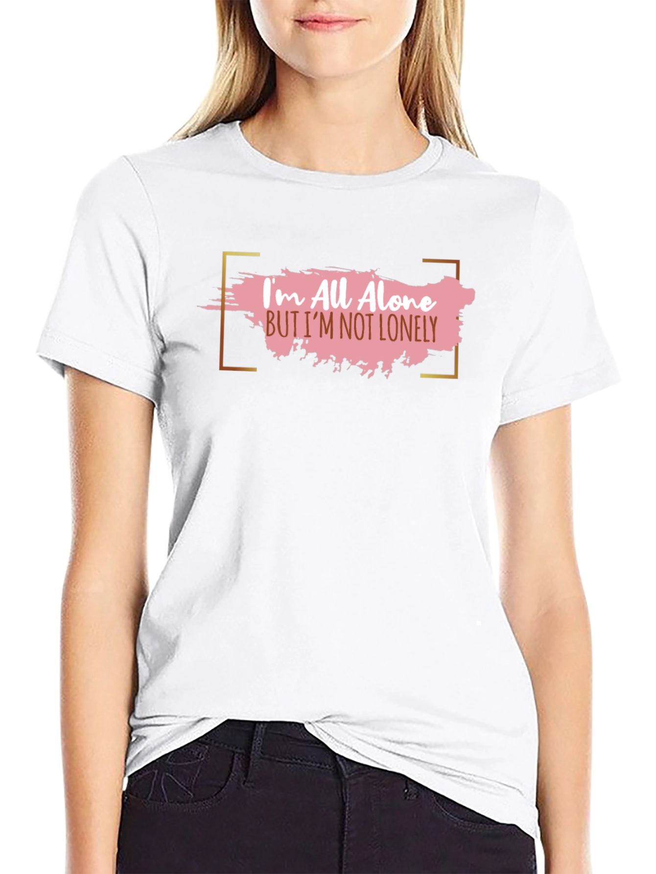 Im All Alone But Im Not Lonely T-Shirt