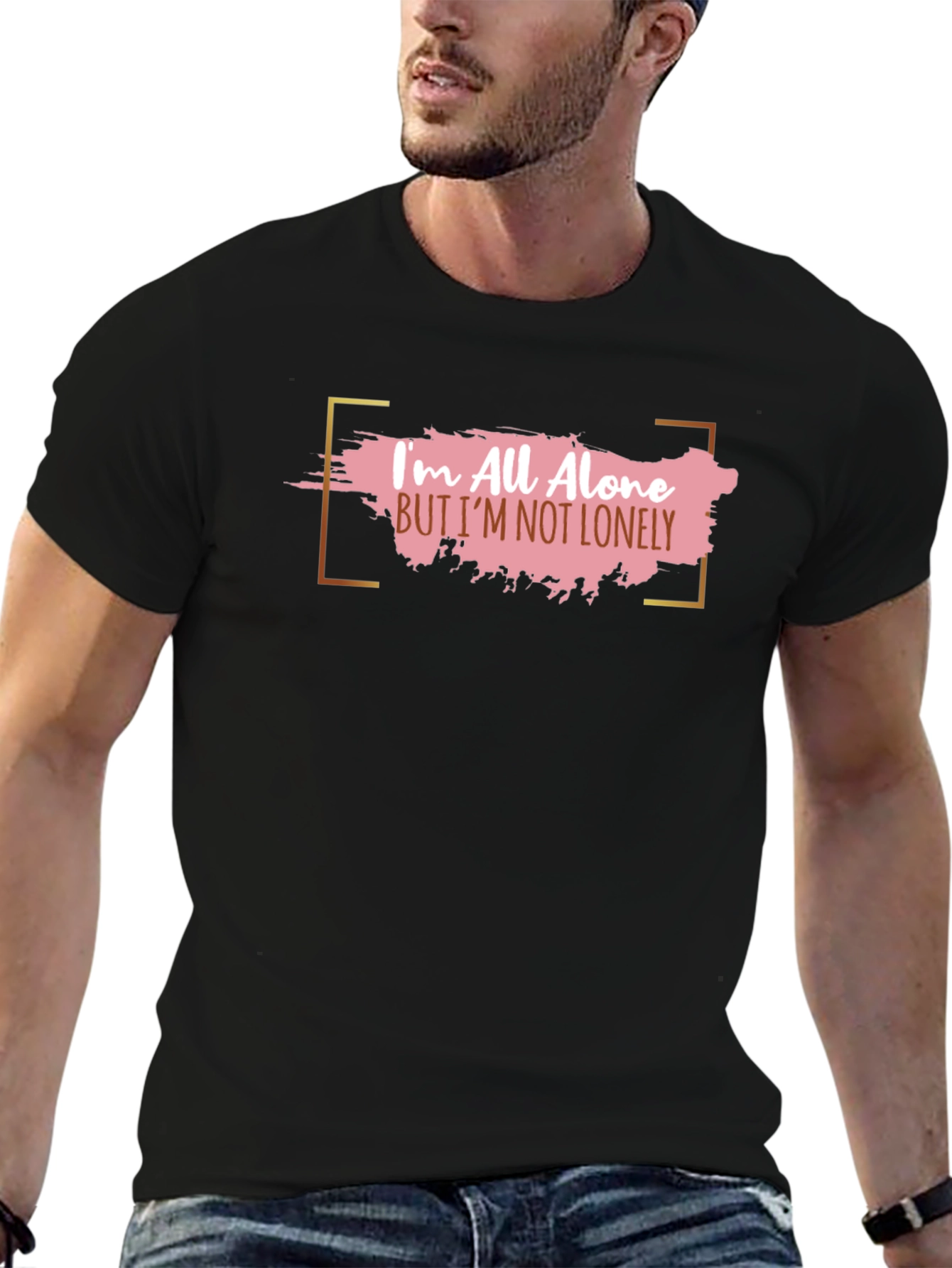 Im All Alone But Im Not Lonely T-Shirt