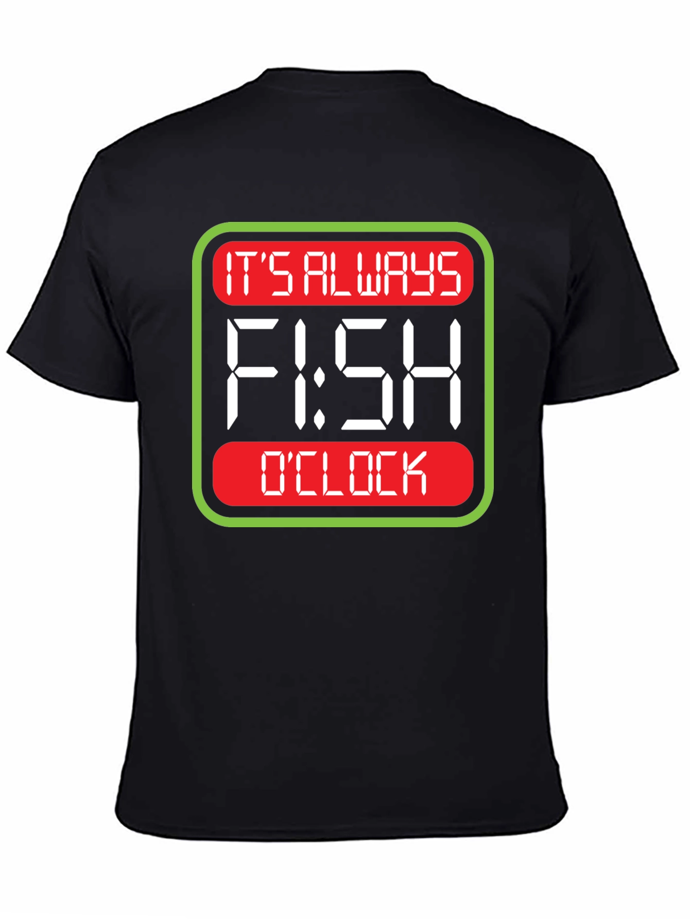 Its Always Fish OClock T-Shirt