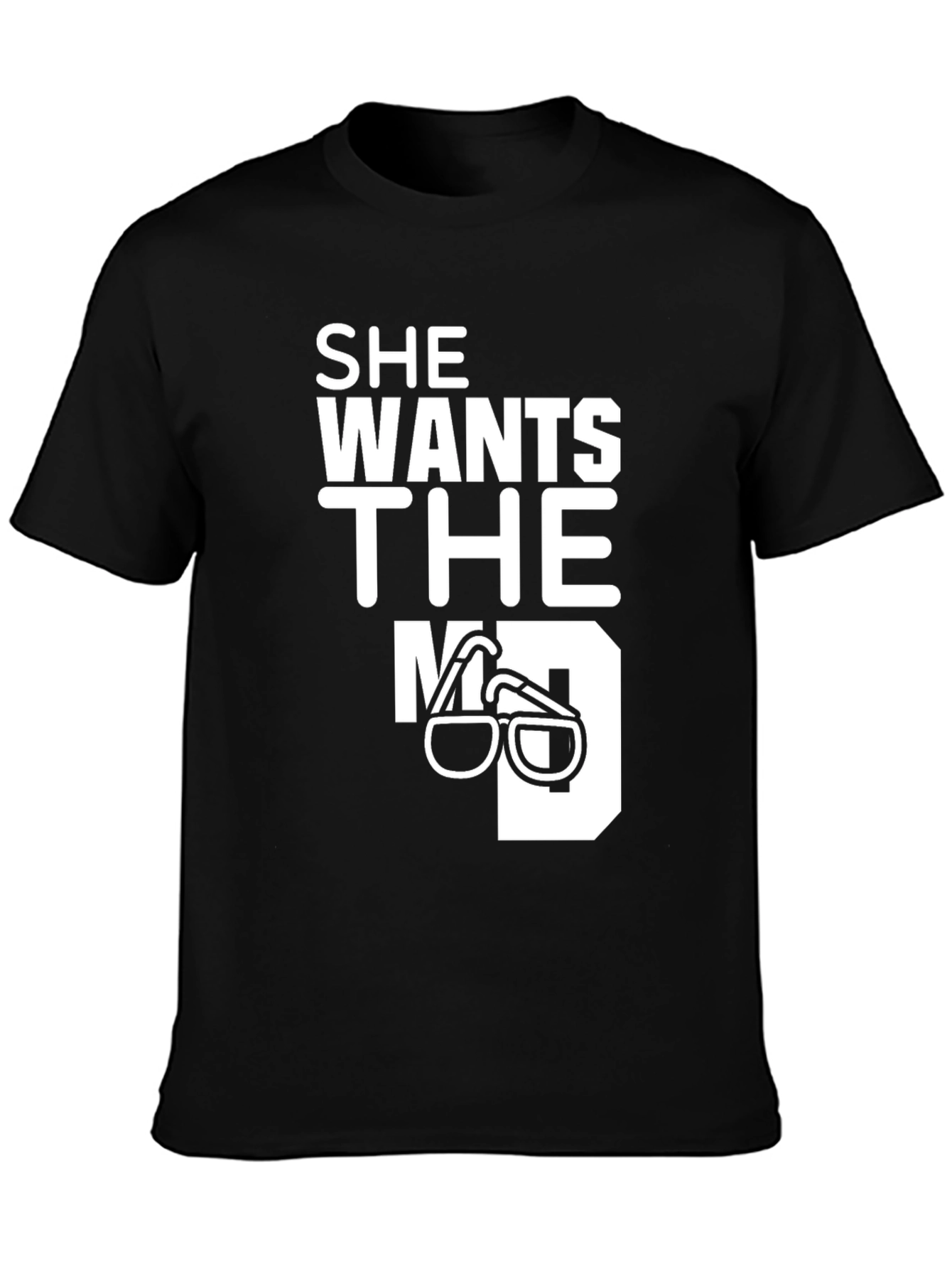 She Wants The MD T-Shirt