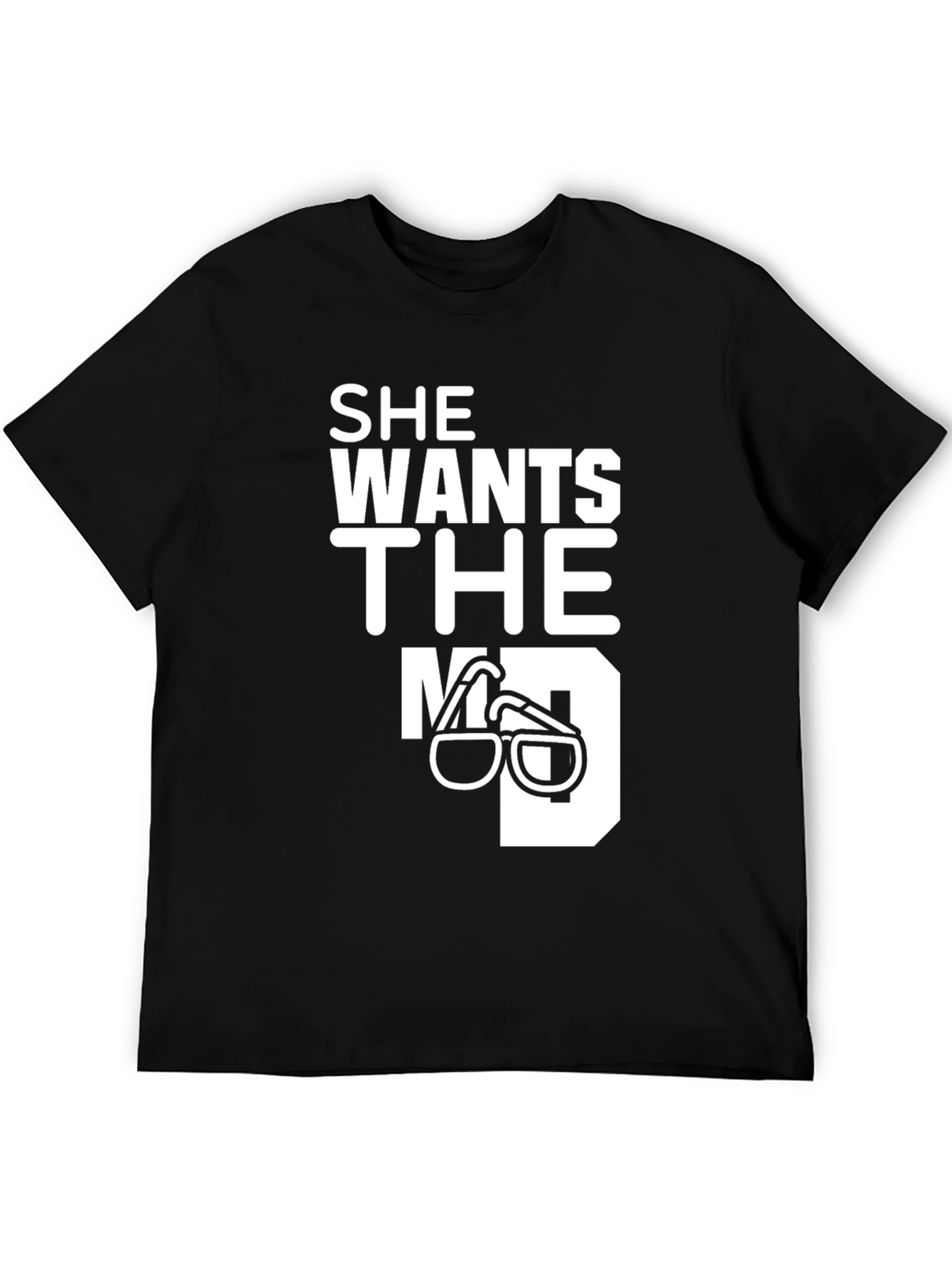 She Wants The MD T-Shirt