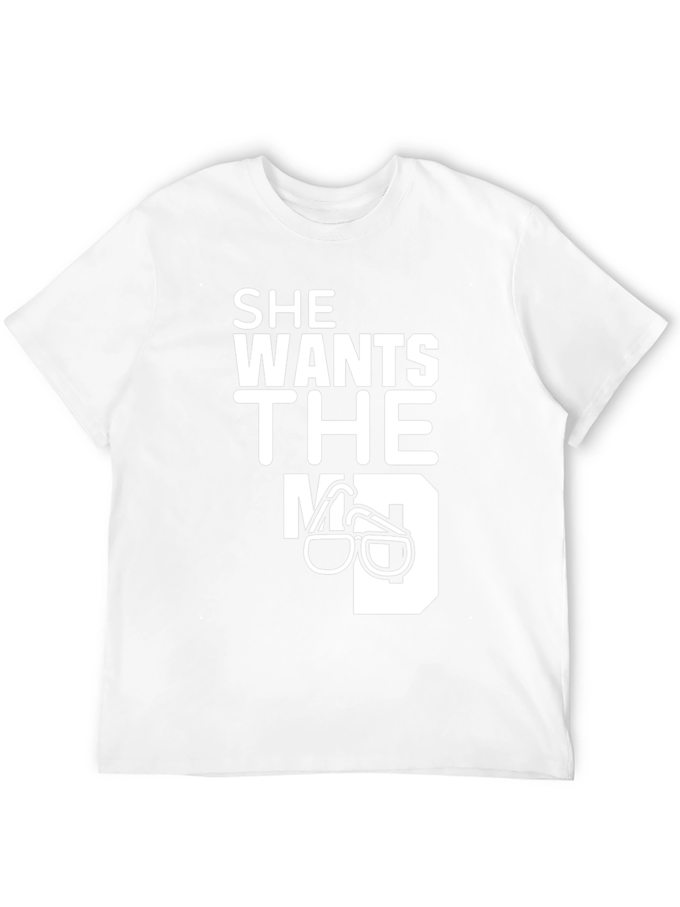 She Wants The MD T-Shirt