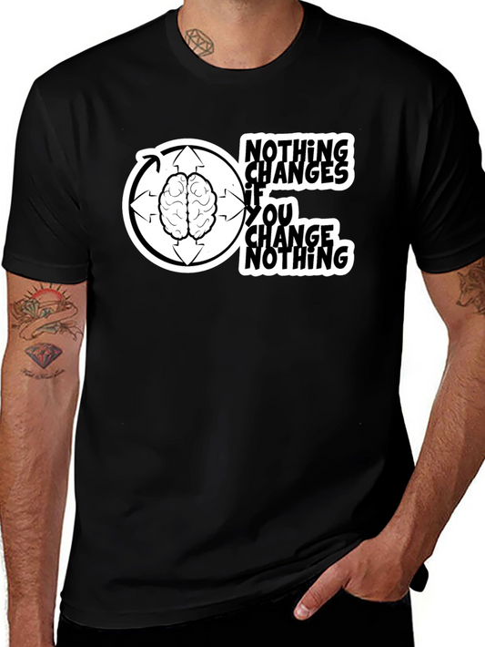 Nothing Changes If You Change Nothing T-Shirt