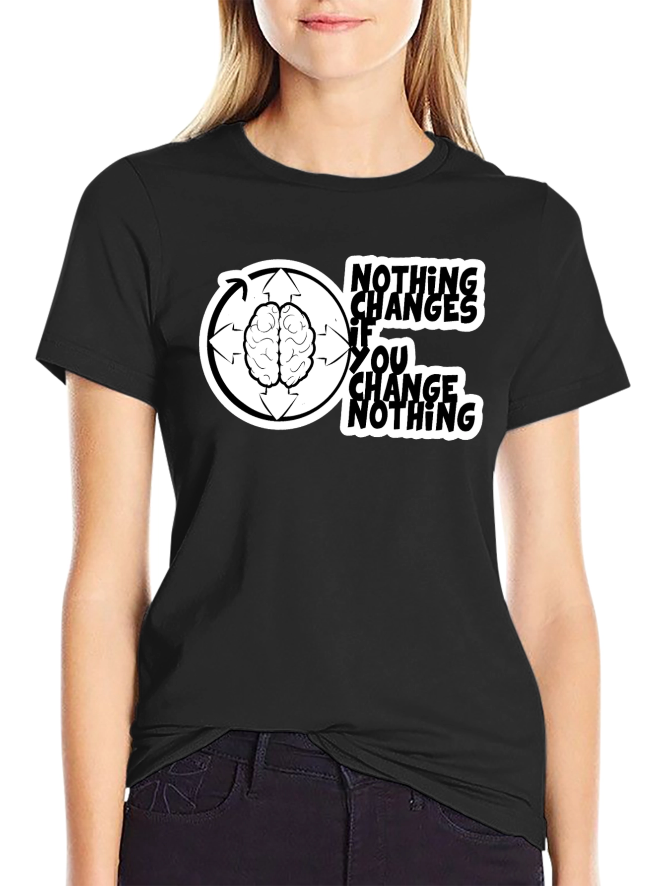 Nothing Changes If You Change Nothing T-Shirt