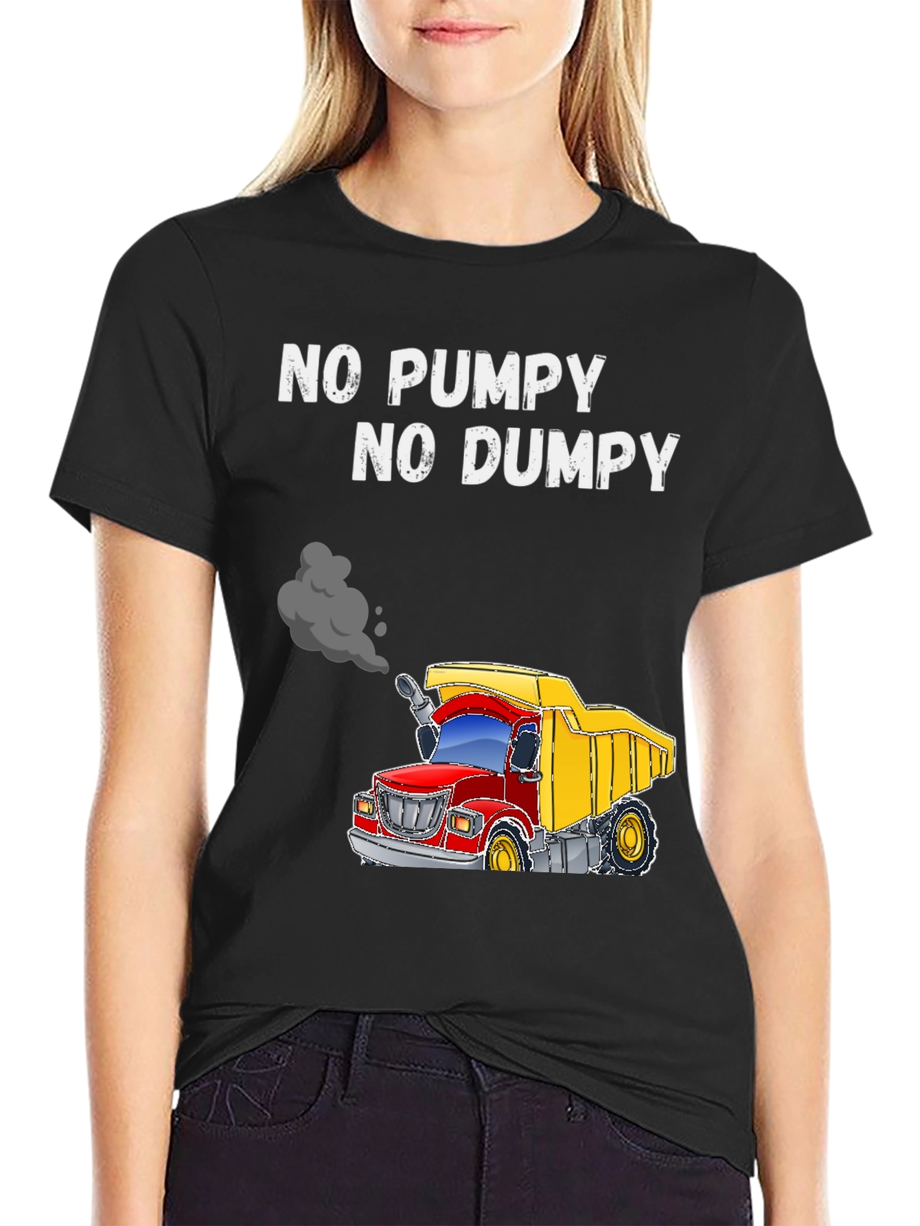 No Pumpy No Dumpy Truck T-Shirt