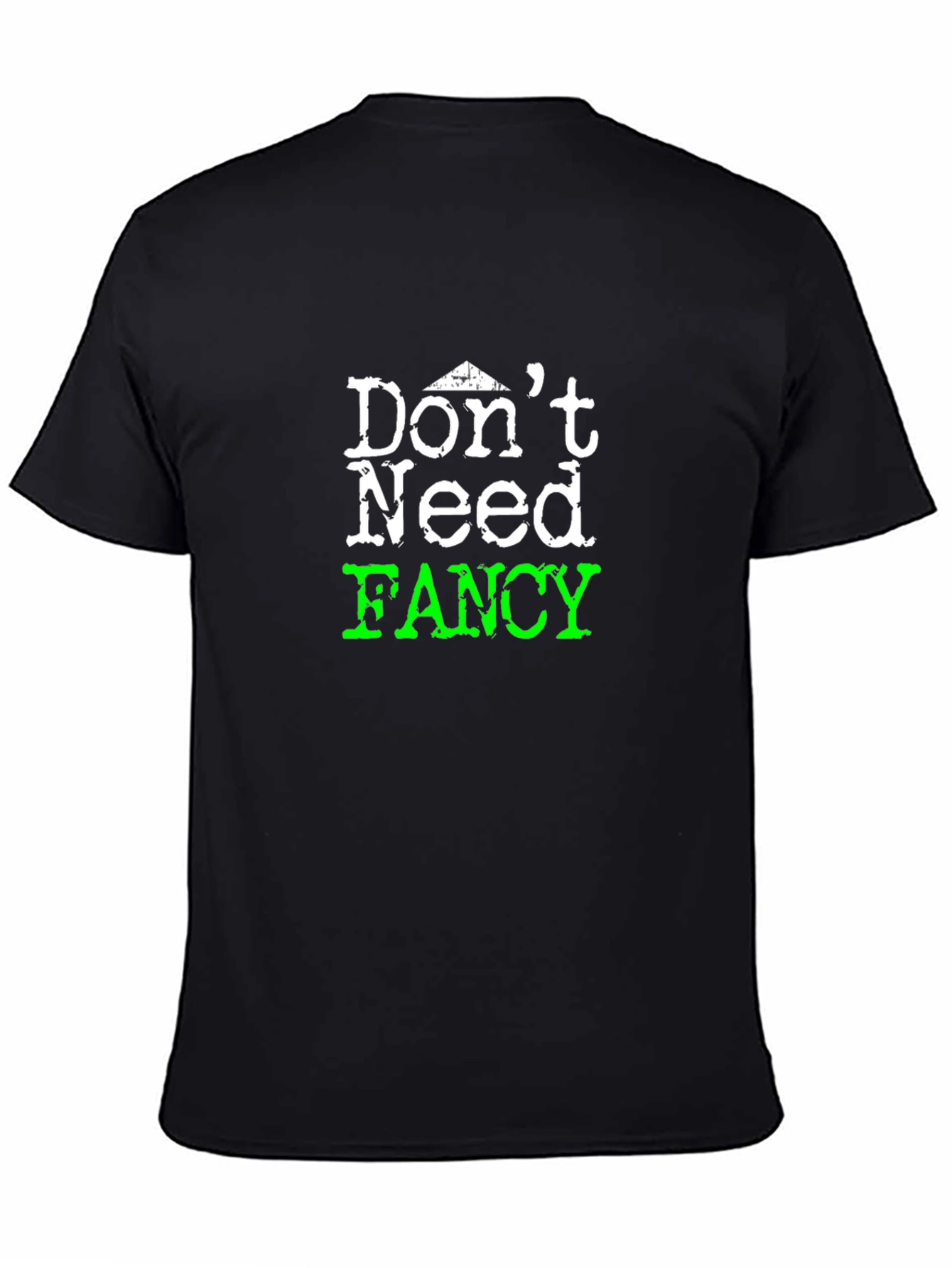 Dont Need Fancy Black Graphic Tee