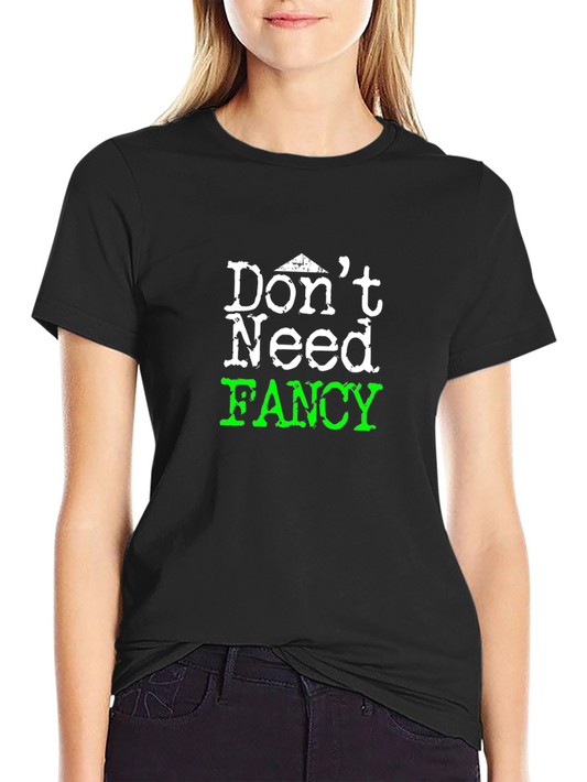 Dont Need Fancy Black Graphic Tee