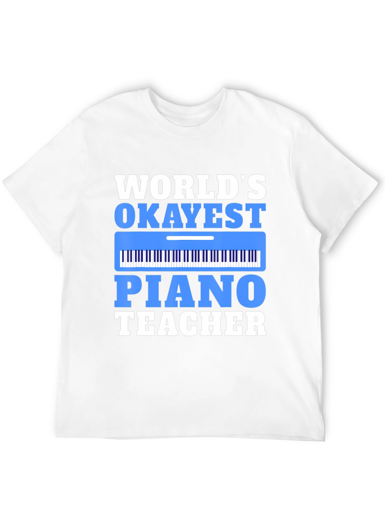 Worlds Okayest Piano Teacher T-Shirt