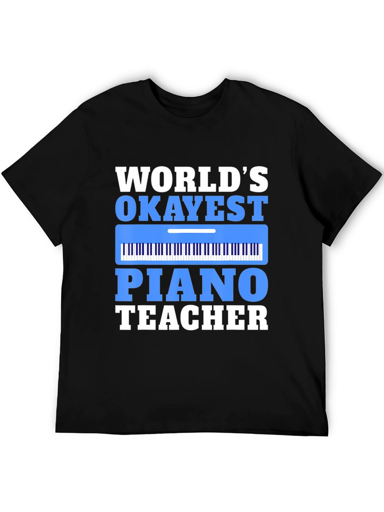 Worlds Okayest Piano Teacher T-Shirt