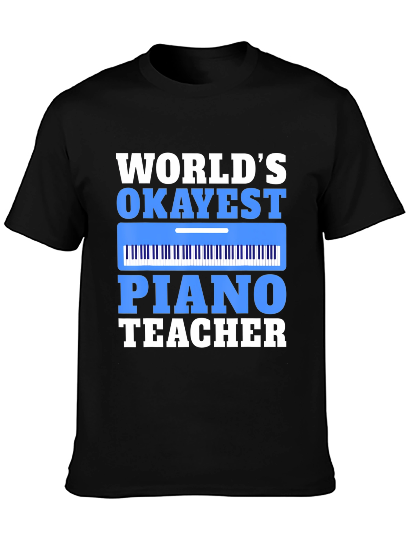 Worlds Okayest Piano Teacher T-Shirt