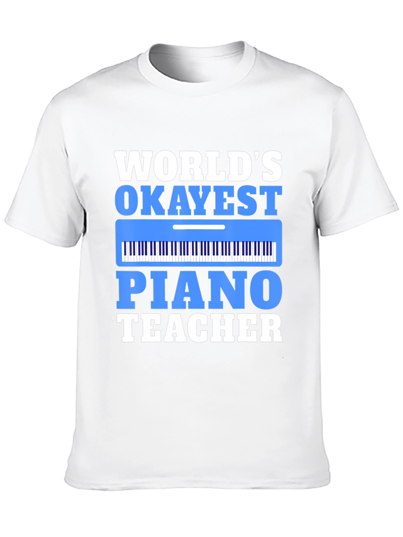 Worlds Okayest Piano Teacher T-Shirt