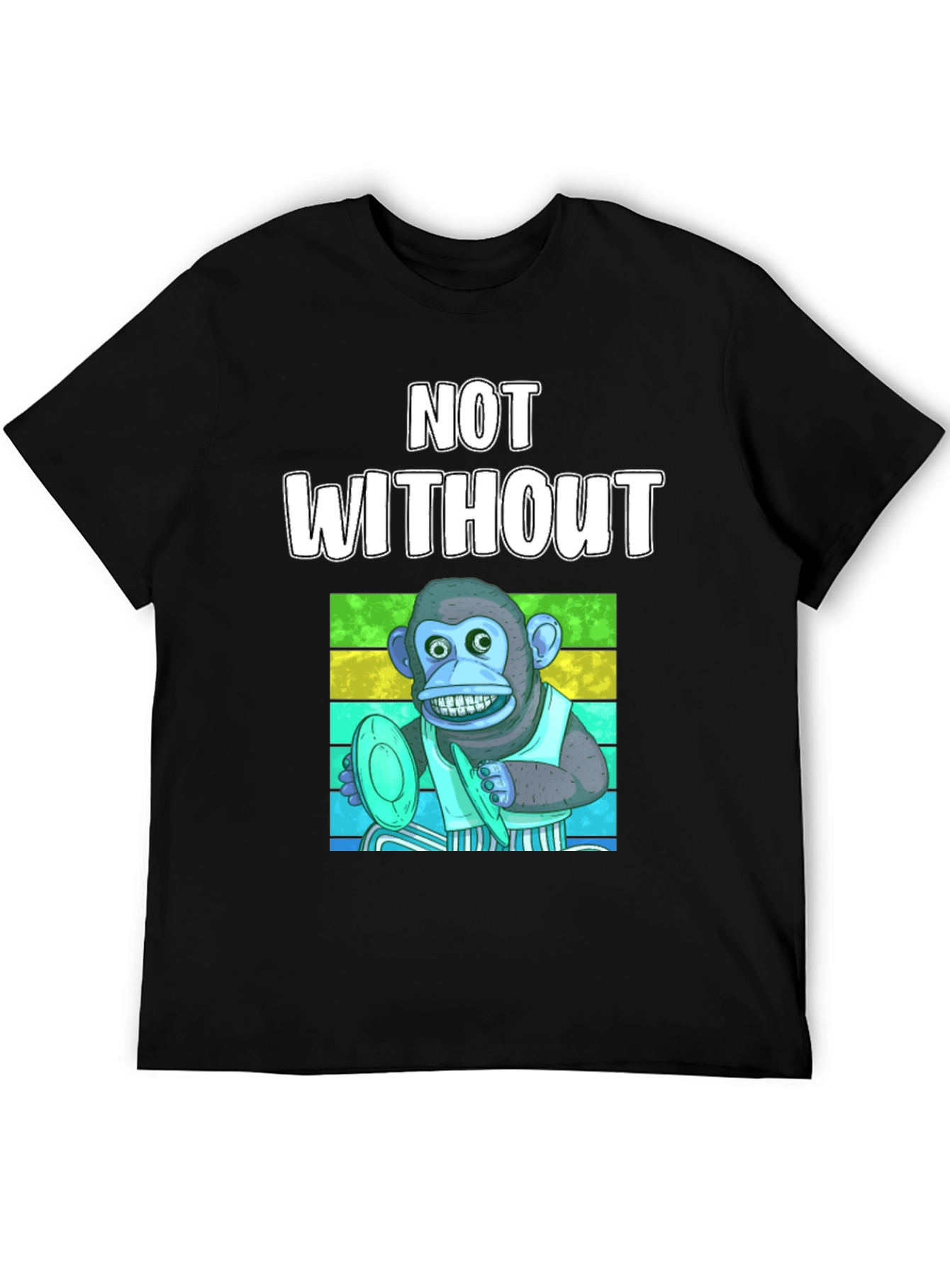 Not Without Monkey T-Shirt - Funny Musician Tee