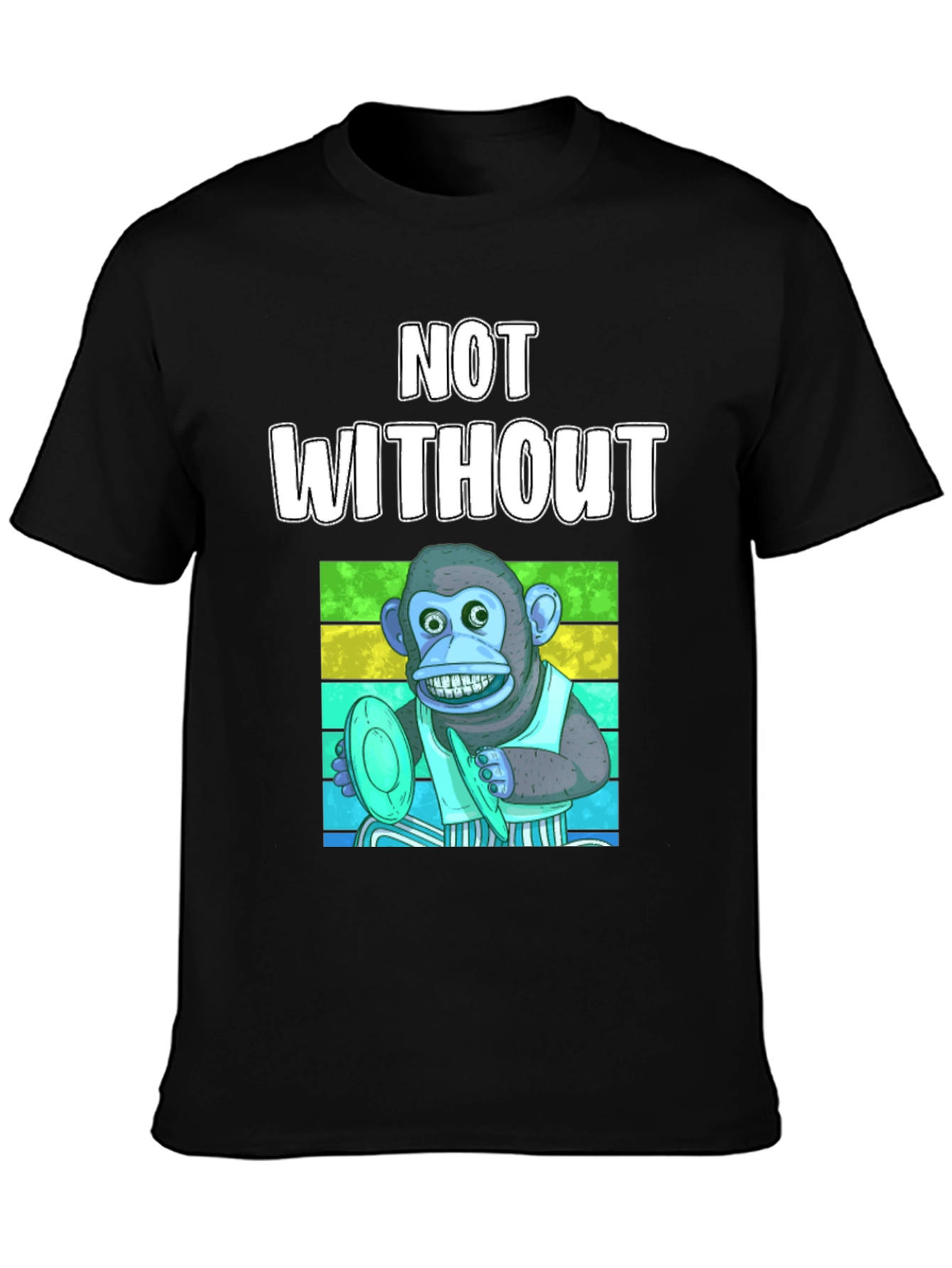 Not Without Monkey T-Shirt - Funny Musician Tee