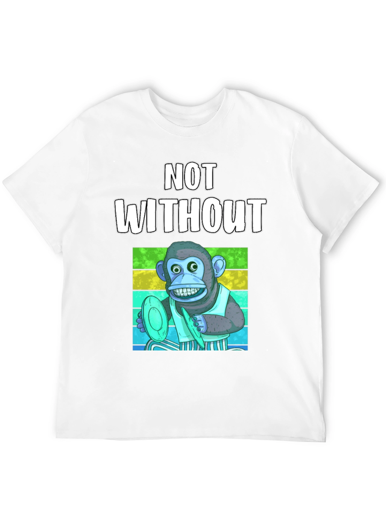 Not Without Monkey T-Shirt - Funny Musician Tee