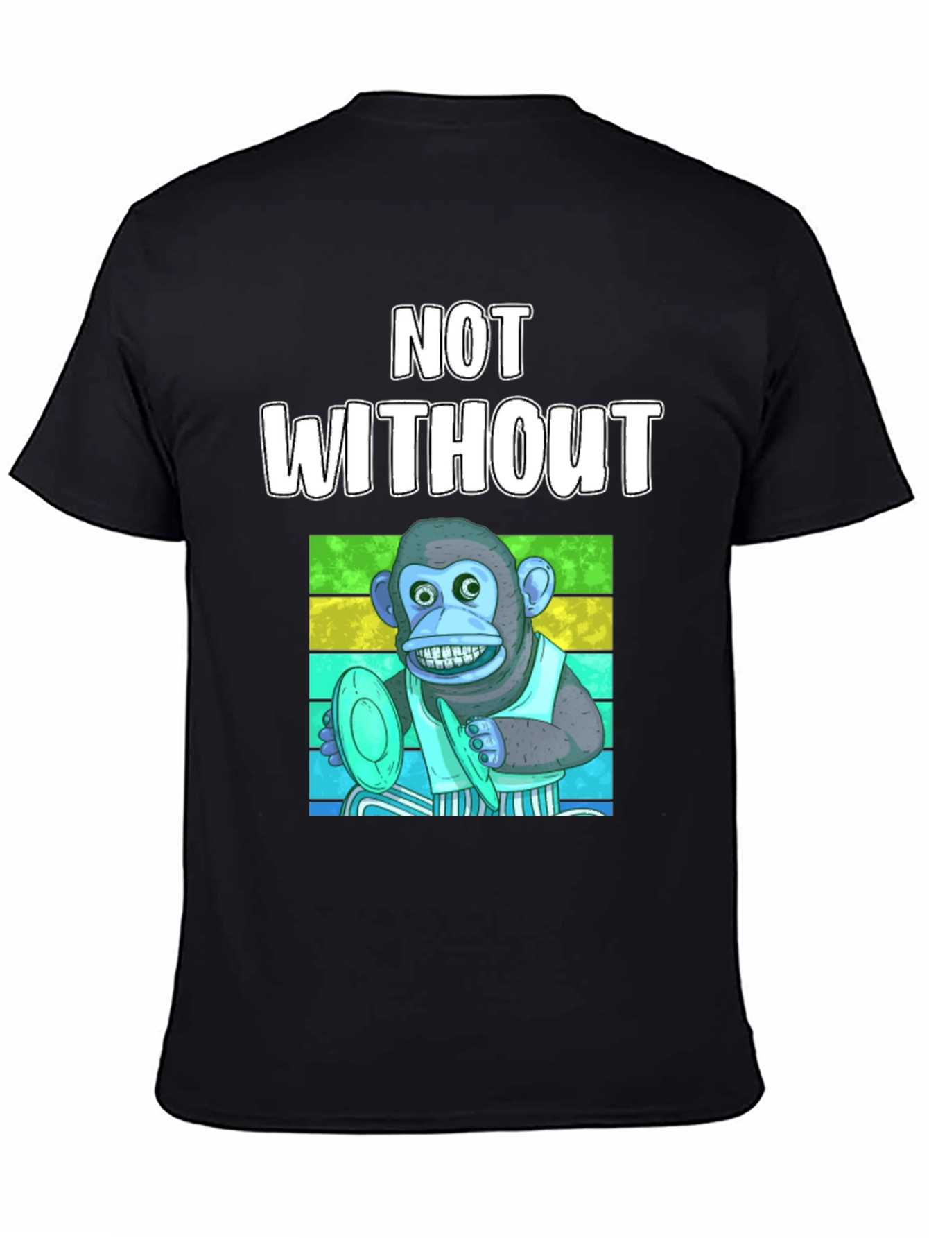 Not Without Monkey T-Shirt - Funny Musician Tee